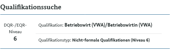 Die Abbildung zeigt Informationen zur Qualifikation "Betriebswirt (VWA)/Betriebswirtin (VWA)" auf DQR-EQR-Niveau 6. Der Qualifikationstyp ist nicht-formale Qualifikationen.