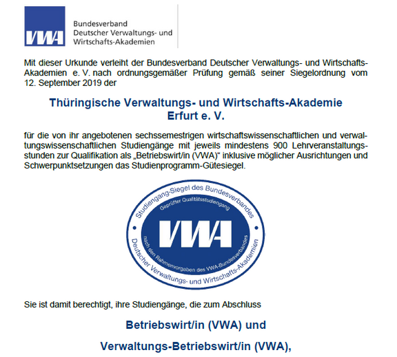 Urkunde des Bundesverbands Deutscher Verwaltungs- und Wirtschaftsakademien, verliehen am 12. September 2019 an die Thüringische Verwaltungs- und Wirtschaftsakademie in Erfurt e. V. Bestätigung der Qualität der Studiengänge Betriebswirt/in (VWA) und Verwaltungs-Betriebswirt/in (VWA).
